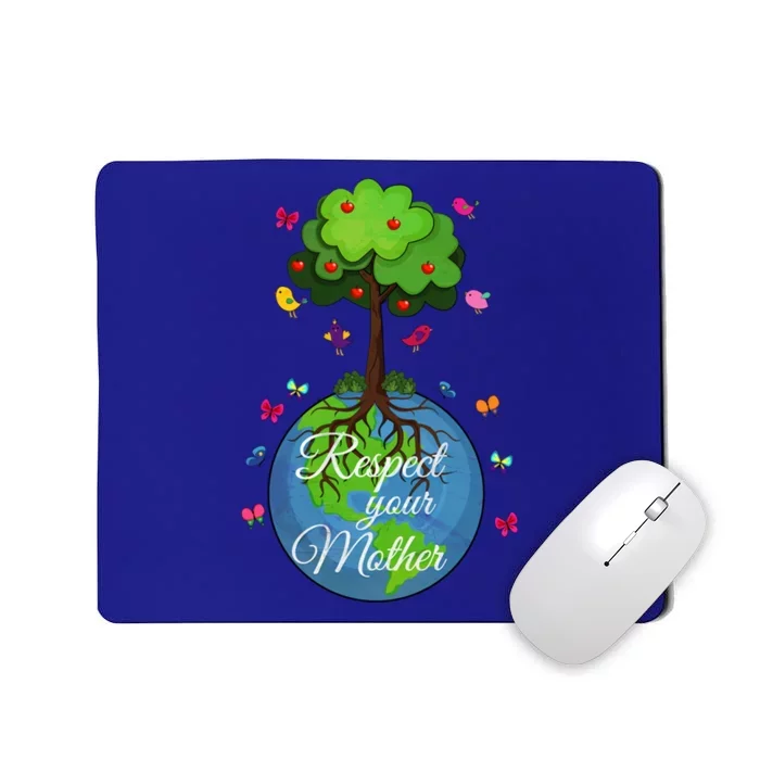 Respect Your Mother Earth Day Design Funny Gift Mousepad