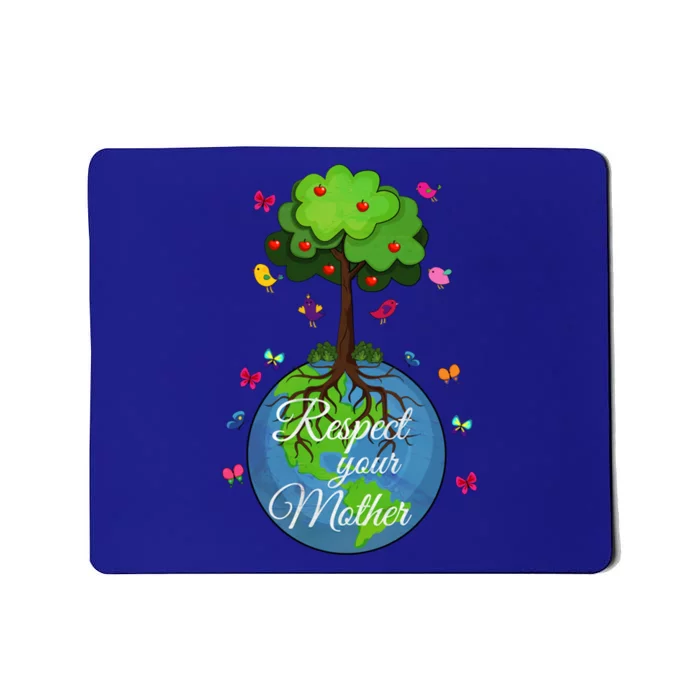 Respect Your Mother Earth Day Design Funny Gift Mousepad