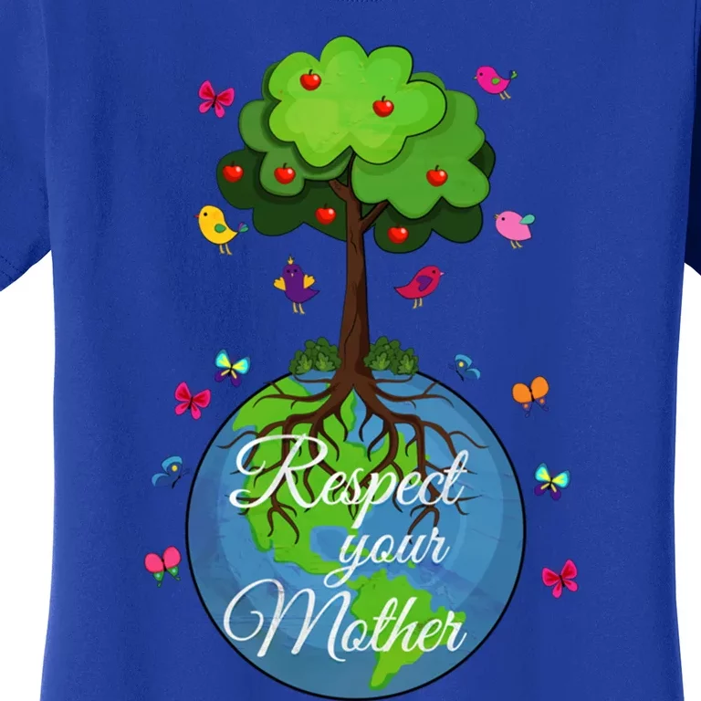 Respect Your Mother Earth Day Design Funny Gift Women's T-Shirt