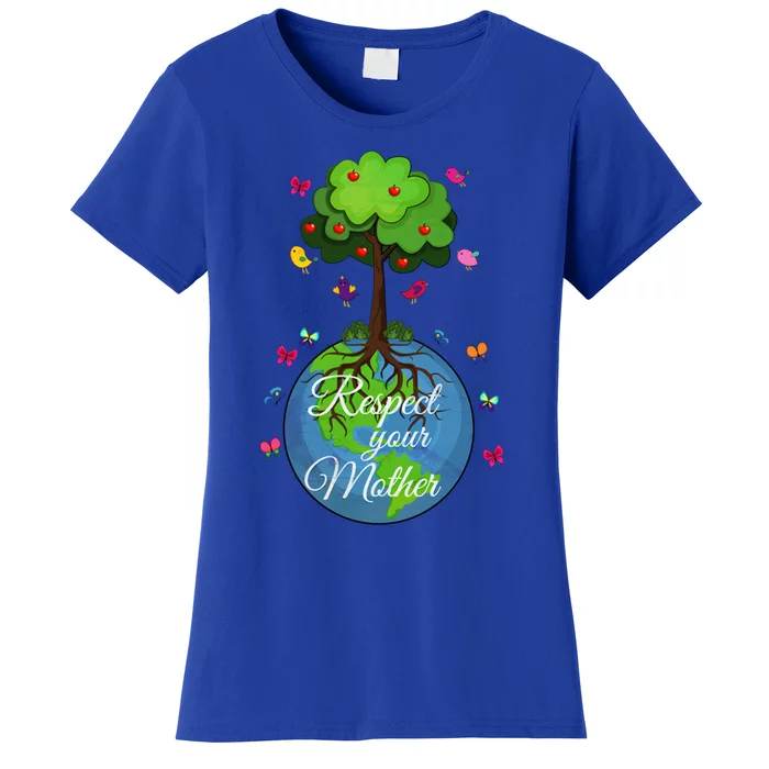 Respect Your Mother Earth Day Design Funny Gift Women's T-Shirt