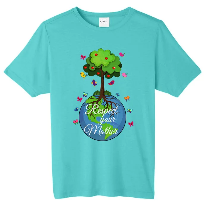 Respect Your Mother Earth Day Design Funny Gift ChromaSoft Performance T-Shirt