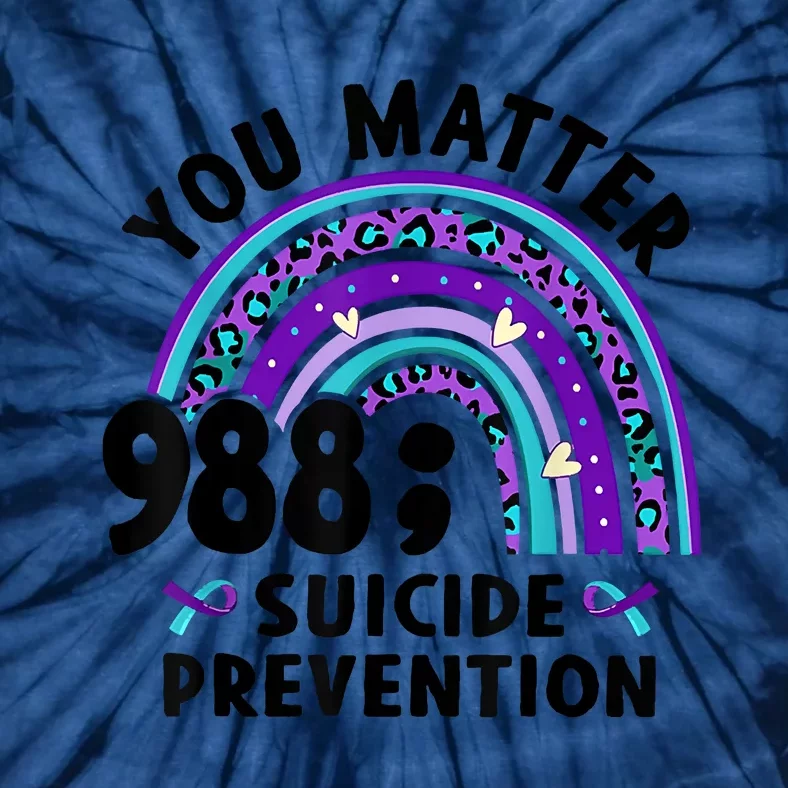 Rainbow You Matter 988 Suicide Prevention Awareness Ribbon Tie-Dye T-Shirt