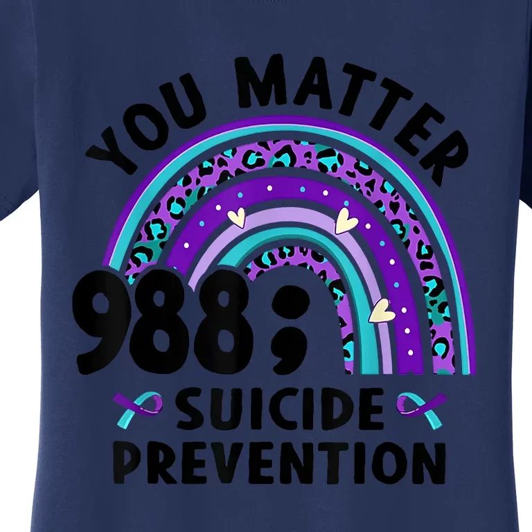 Rainbow You Matter 988 Suicide Prevention Awareness Ribbon Women's T-Shirt