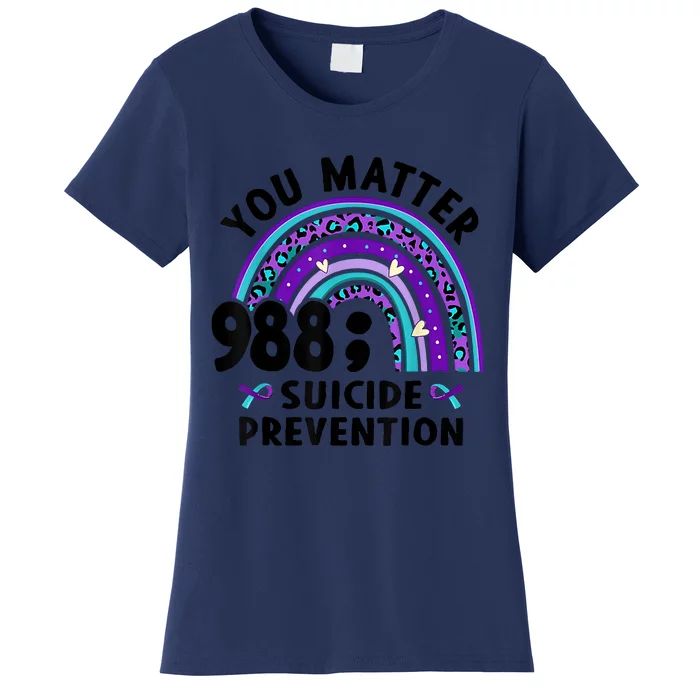 Rainbow You Matter 988 Suicide Prevention Awareness Ribbon Women's T-Shirt