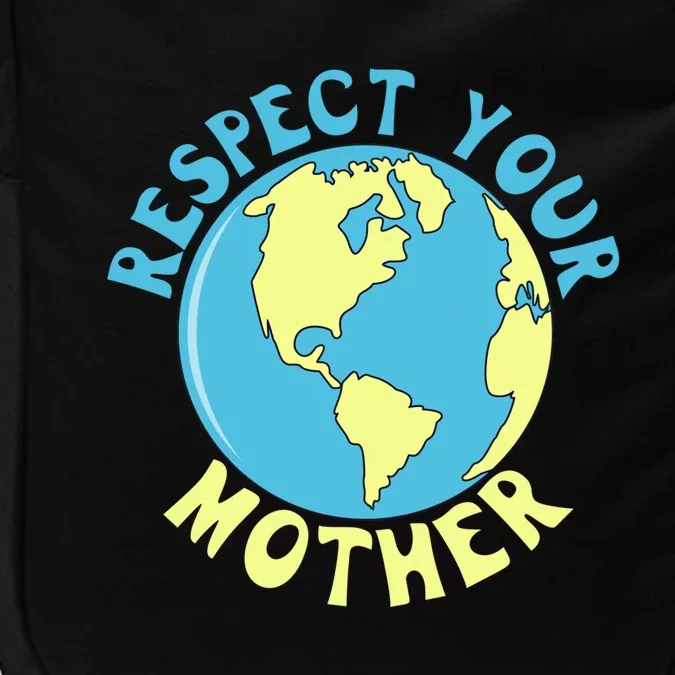 Respect Your Mother Earth Mother Earth Day Gift Impact Tech Backpack