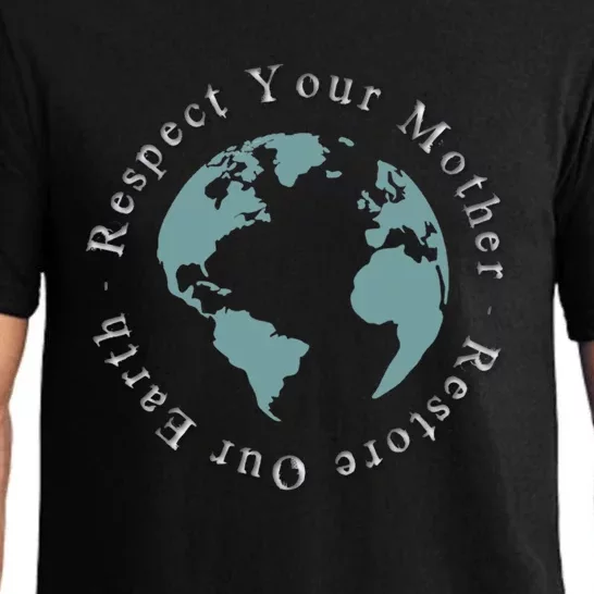 Respect Your Mother Earth Restore Our Earth Save The Planet Gift Pajama Set