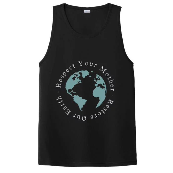 Respect Your Mother Earth Restore Our Earth Save The Planet Gift Performance Tank