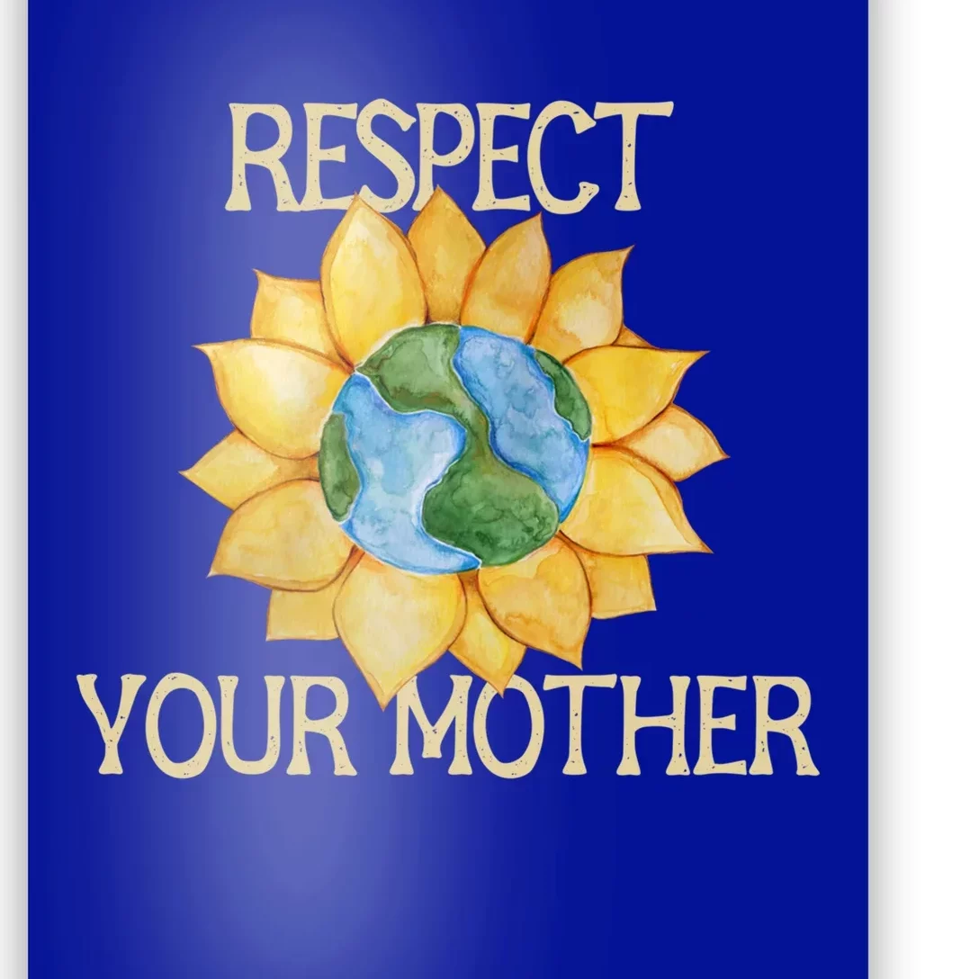 Respect Your Mother Earth Gift Poster