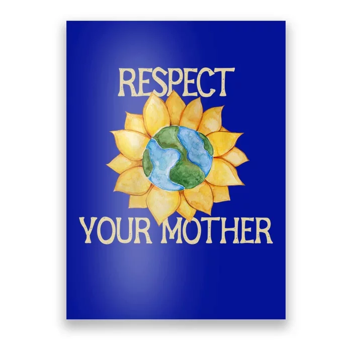 Respect Your Mother Earth Gift Poster