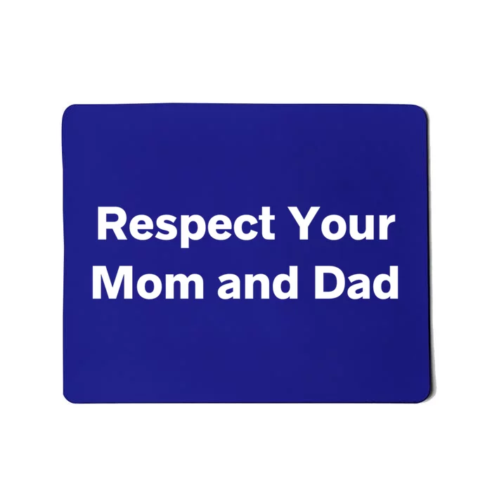 Respect Your Mom And Dad Mother And Father Gift Mousepad