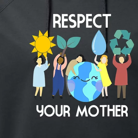 Respect Your Mother Nature Happy Earth Day Performance Fleece Hoodie