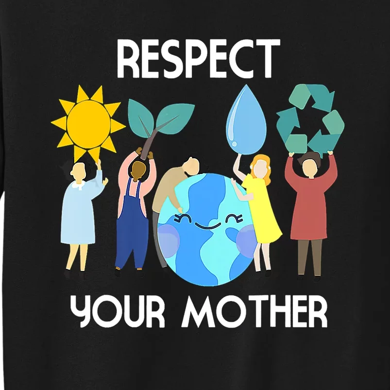 Respect Your Mother Nature Happy Earth Day Sweatshirt