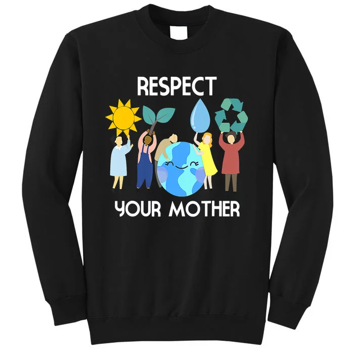 Respect Your Mother Nature Happy Earth Day Sweatshirt