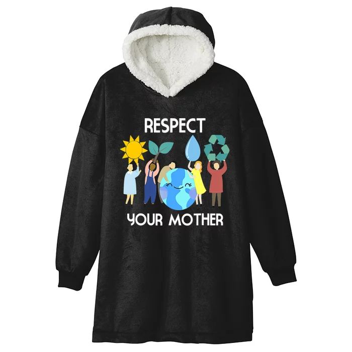 Respect Your Mother Nature Happy Earth Day Hooded Wearable Blanket