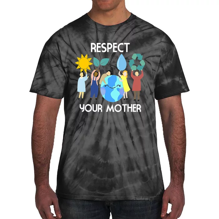 Respect Your Mother Nature Happy Earth Day Tie-Dye T-Shirt