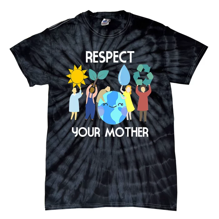 Respect Your Mother Nature Happy Earth Day Tie-Dye T-Shirt