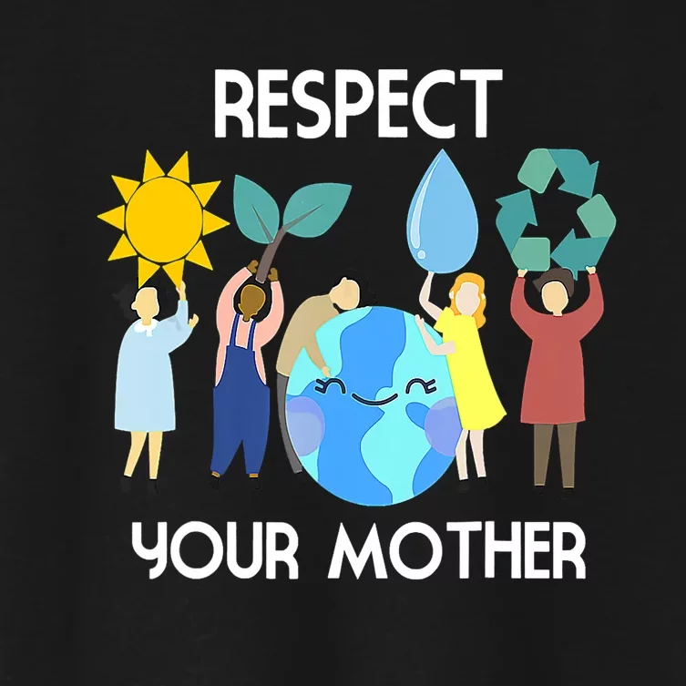 Respect Your Mother Nature Happy Earth Day Women's Crop Top Tee