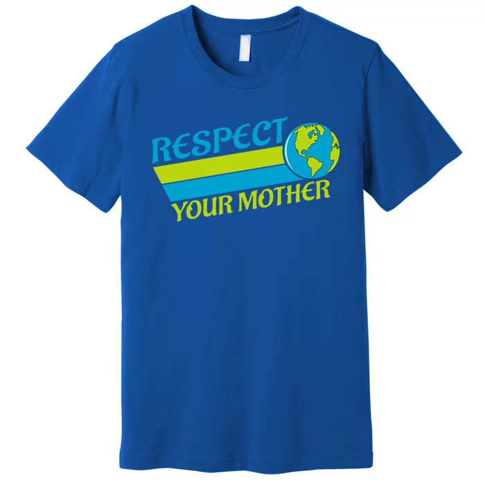 Respect Your Mother Earth Day Earth Mother Gift Premium T-Shirt