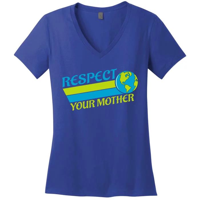 Respect Your Mother Earth Day Earth Mother Gift Women's V-Neck T-Shirt