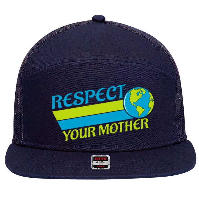 Respect Your Mother Earth Day Earth Mother Gift 7 Panel Mesh Trucker Snapback Hat