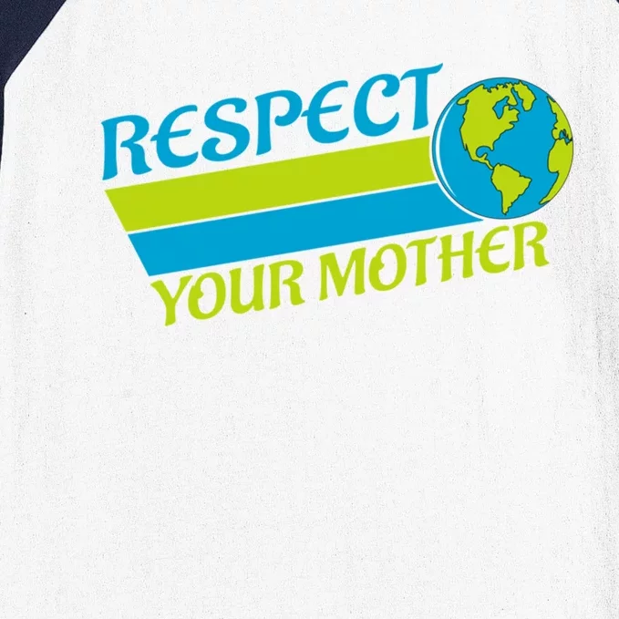 Respect Your Mother Earth Day Earth Mother Gift Baseball Sleeve Shirt