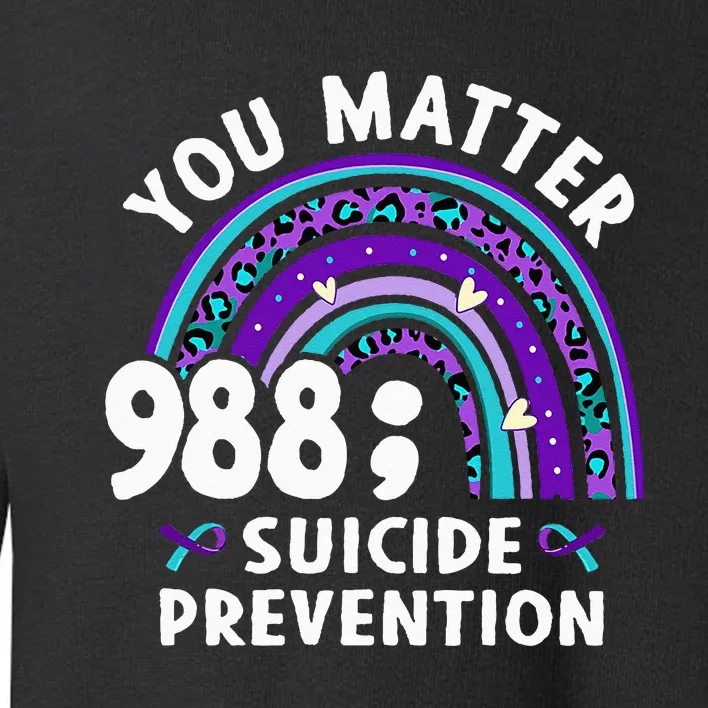 Rainbow You Matter 988 Suicide Prevention Awareness Ribbon Toddler Sweatshirt