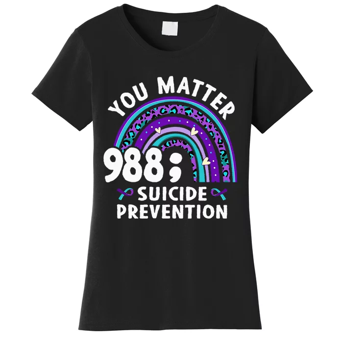 Rainbow You Matter 988 Suicide Prevention Awareness Ribbon Women's T-Shirt