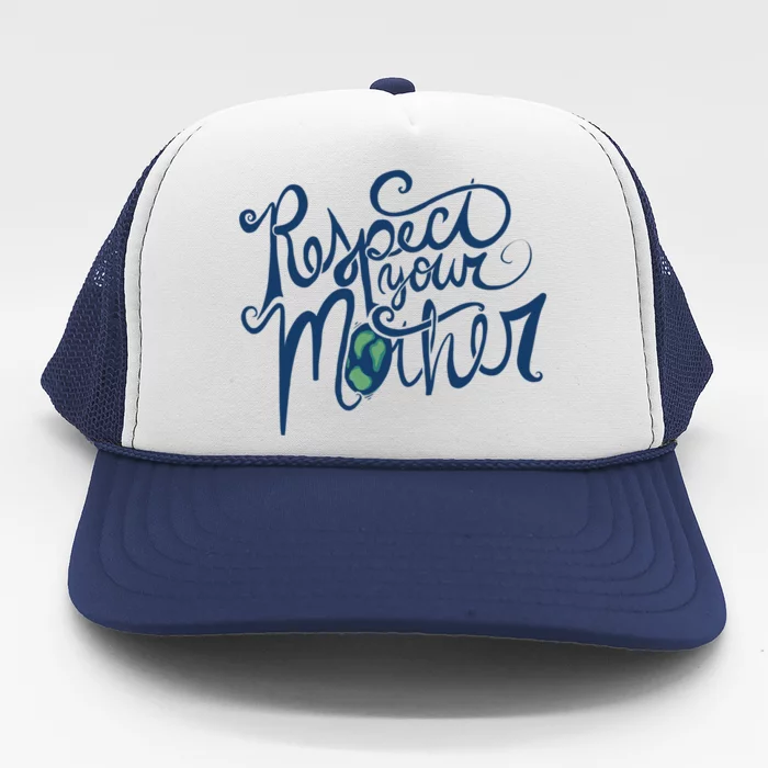 Respect Your Mother Earth Day Retro Gift Trucker Hat