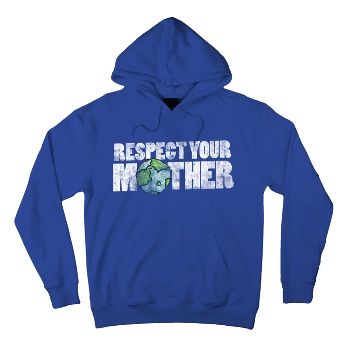 Respect Your Mother Earth Gift Hoodie