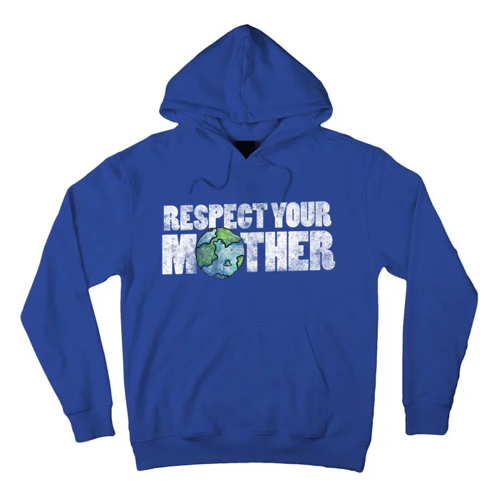 Respect Your Mother Earth Gift Tall Hoodie