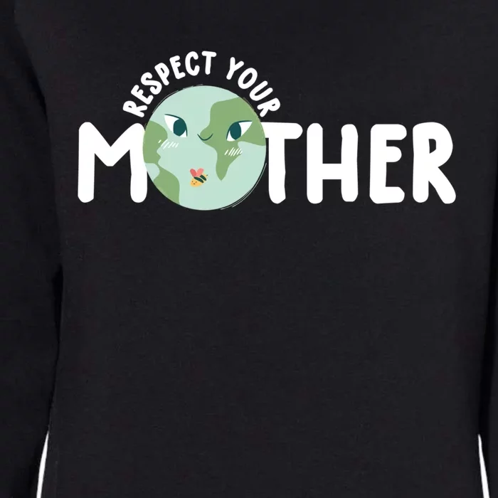 Respect Your Mother Earth Gift Earth Day 52nd Anniversary Funny Gift Womens California Wash Sweatshirt