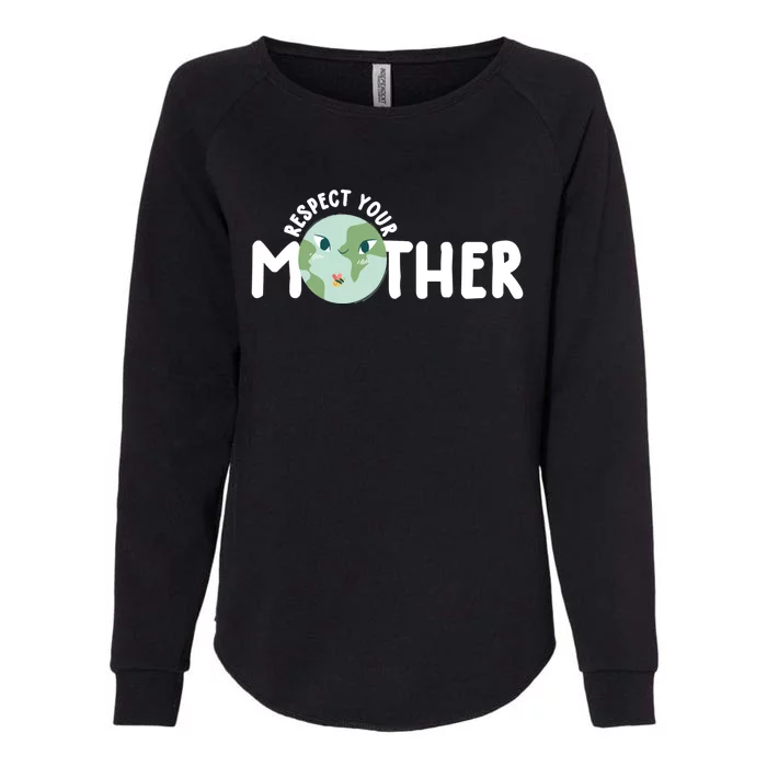 Respect Your Mother Earth Gift Earth Day 52nd Anniversary Funny Gift Womens California Wash Sweatshirt