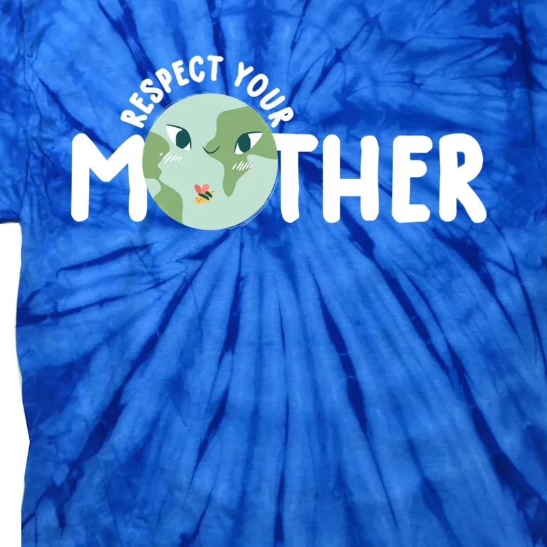 Respect Your Mother Earth Gift Earth Day 52nd Anniversary Funny Gift Tie-Dye T-Shirt