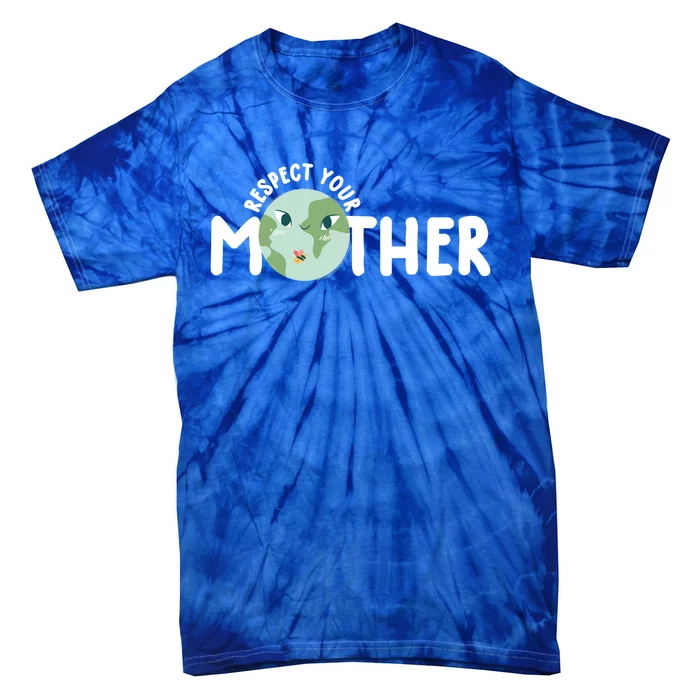 Respect Your Mother Earth Gift Earth Day 52nd Anniversary Funny Gift Tie-Dye T-Shirt