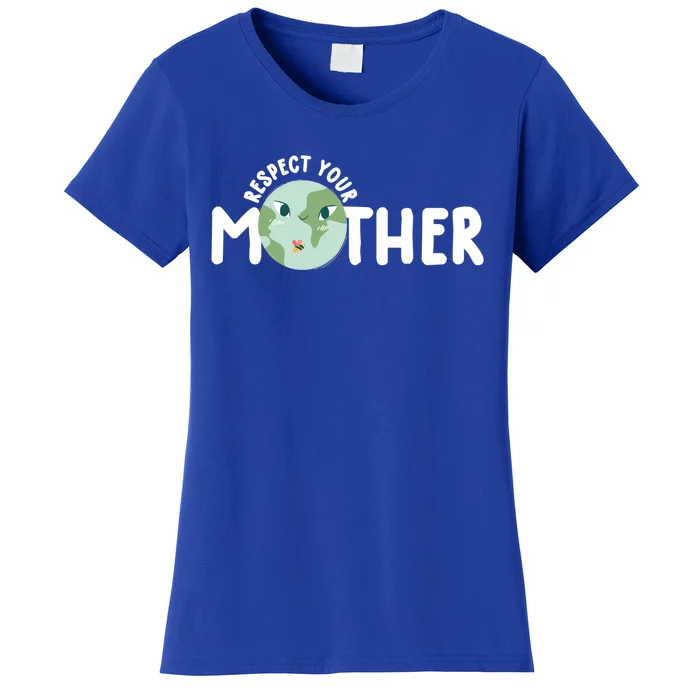 Respect Your Mother Earth Gift Earth Day 52nd Anniversary Funny Gift Women's T-Shirt