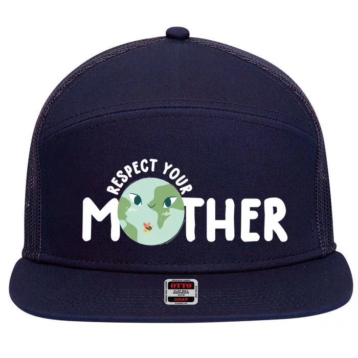 Respect Your Mother Earth Gift Earth Day 52nd Anniversary Funny Gift 7 Panel Mesh Trucker Snapback Hat