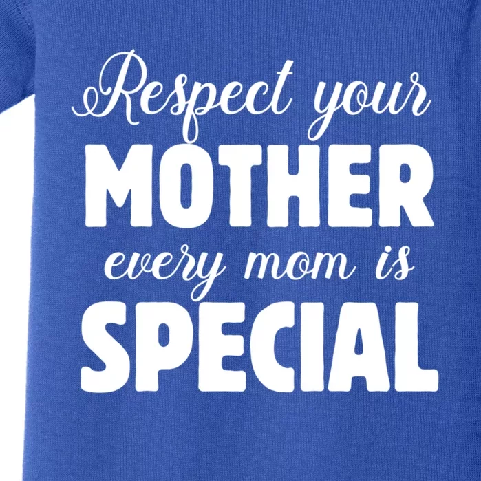 Respect Your Mother Every Mom Is Special Mom Love Protect Gift Baby Bodysuit