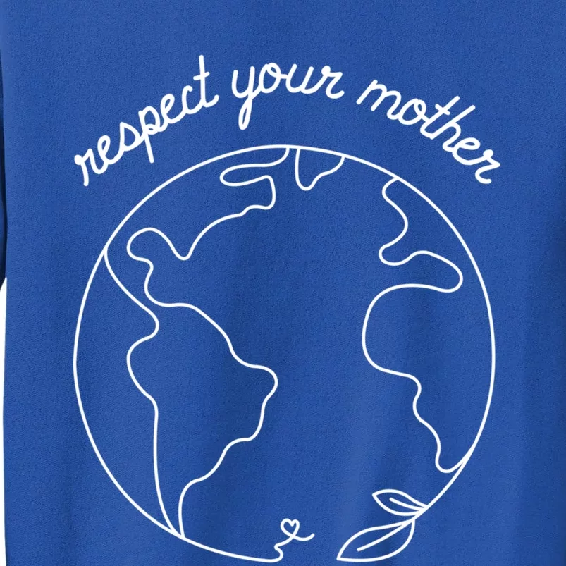 Respect Your Mother Globe Mother Earth Day Environtalist Cute Gift Tall Sweatshirt