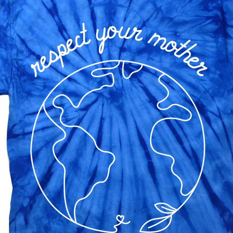 Respect Your Mother Globe Mother Earth Day Environtalist Cute Gift Tie-Dye T-Shirt