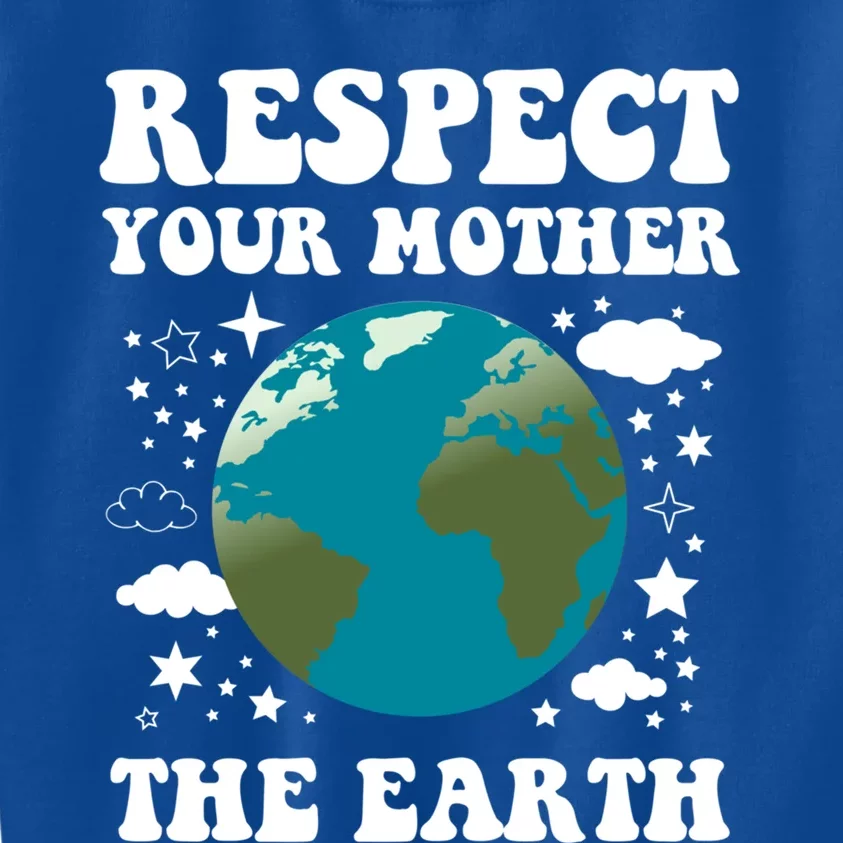 Respect Your Mother The Earth Day Funny Environtalist Gift Kids Sweatshirt