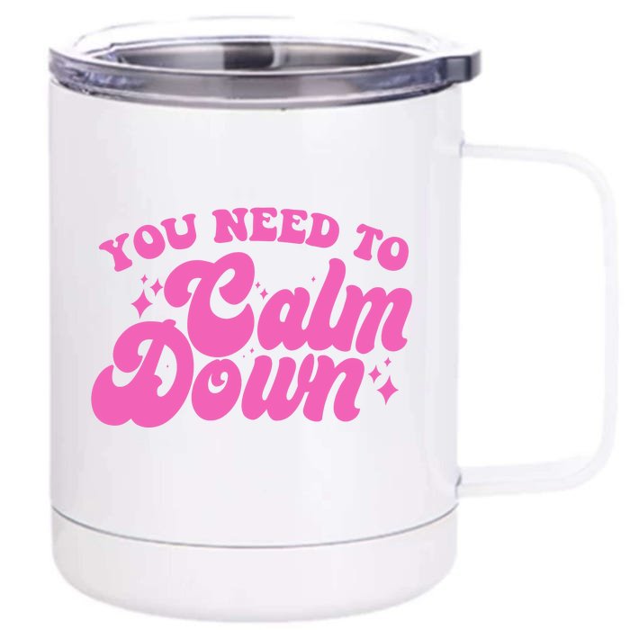 Retro You Need To Calm Down Front & Back 12oz Stainless Steel Tumbler Cup