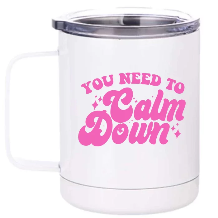 Retro You Need To Calm Down Front & Back 12oz Stainless Steel Tumbler Cup