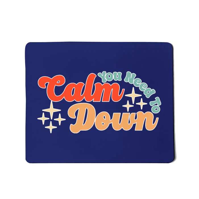 Retro You Need To Calm Down Funny Gift Mousepad