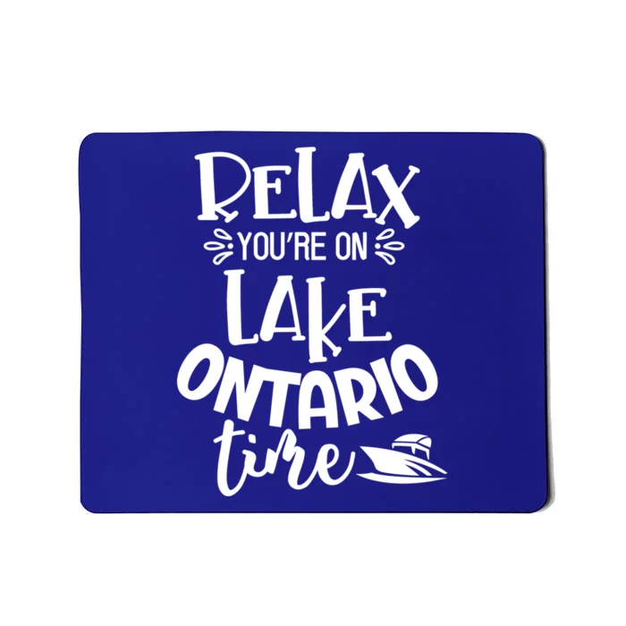 Relax You're On Lake Ontario Time Novelty Boating Gift Mousepad