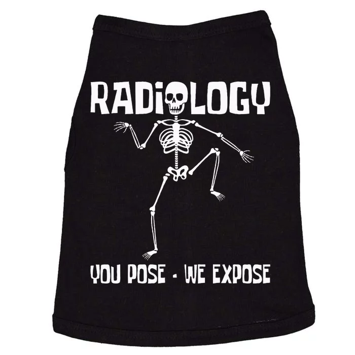 Radiology You Pose We Expose Skeleton Radiologist Rad Tech Doggie Tank