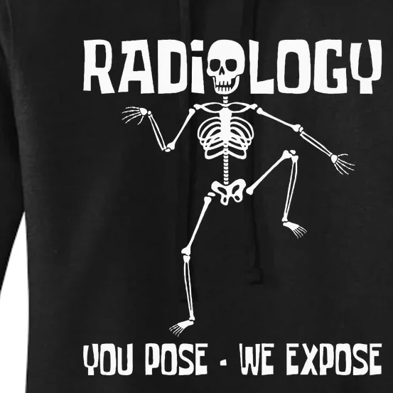 Radiology You Pose We Expose Skeleton Radiologist Rad Tech Women's Pullover Hoodie