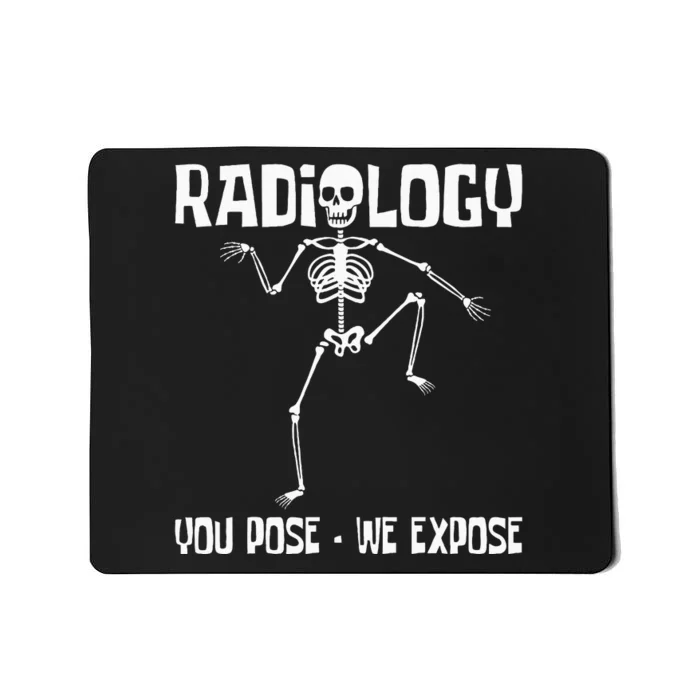 Radiology You Pose We Expose Skeleton Radiologist Rad Tech Mousepad