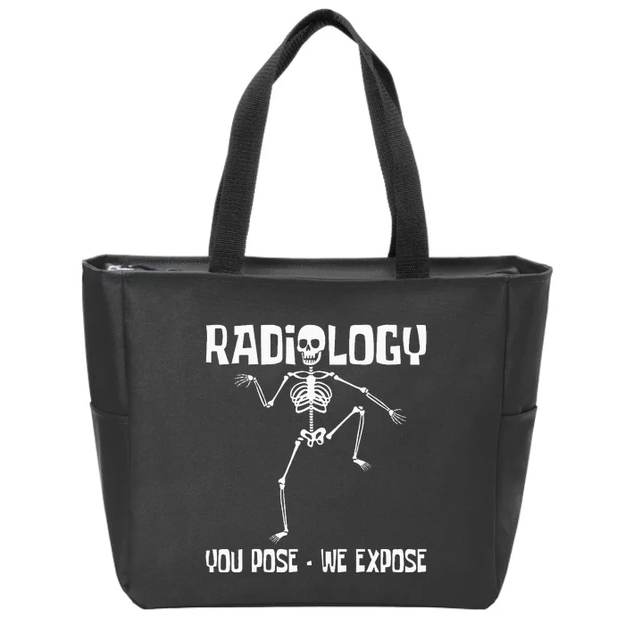 Radiology You Pose We Expose Skeleton Radiologist Rad Tech Zip Tote Bag