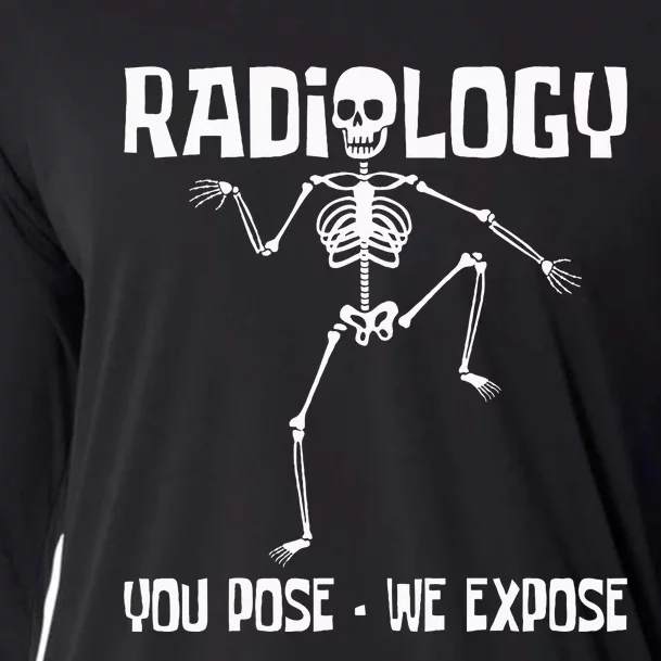 Radiology You Pose We Expose Skeleton Radiologist Rad Tech Cooling Performance Long Sleeve Crew