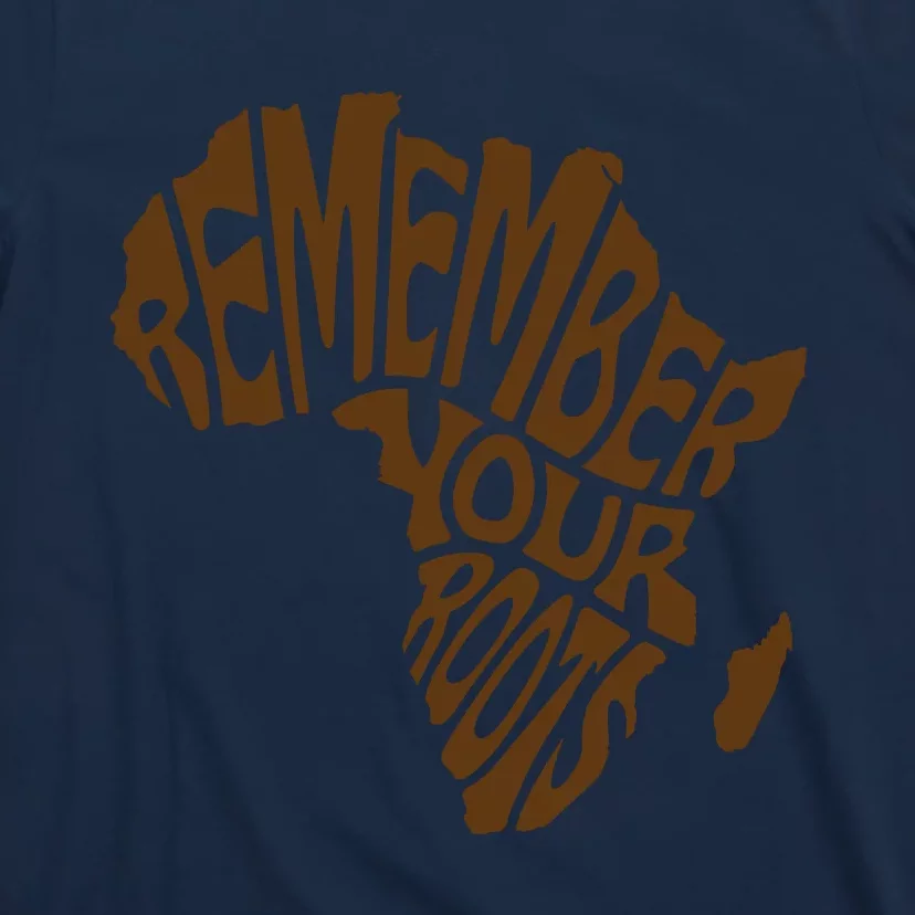 Remember Your Roots Black History Month Gift Idea T-Shirt